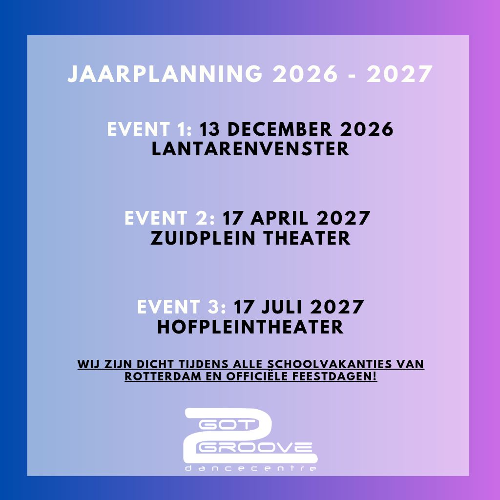 Got2Groove jaarplanning 2026-2027: show 13 december 2026 Lantarenvenster, 17 april 2027 Zuidplein Theater, 17 juli 2027 Hofpleintheater